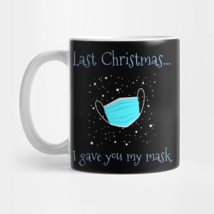 Last Christmas I Gave You My Mask Mug